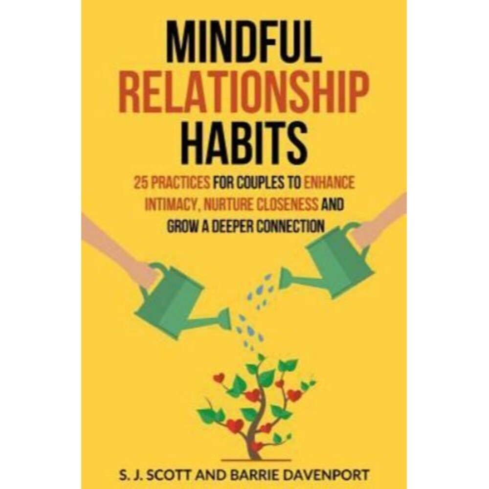 Mindful Relationship Habits: 25 Practices for Couples to Enhance Intimacy book